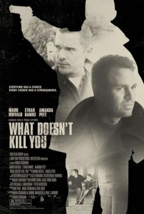 what doesnt kill you poster1 202x300 What Doesnt Kill You (2008)